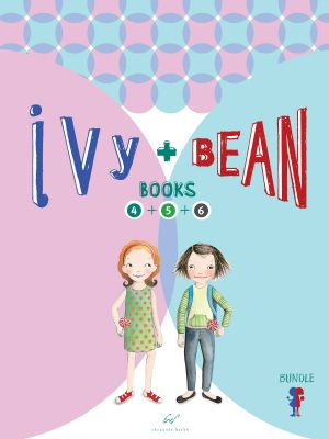 [Ivy and Bean 00] • Ivy and Bean Bundle · Books 4 + 5 + 6